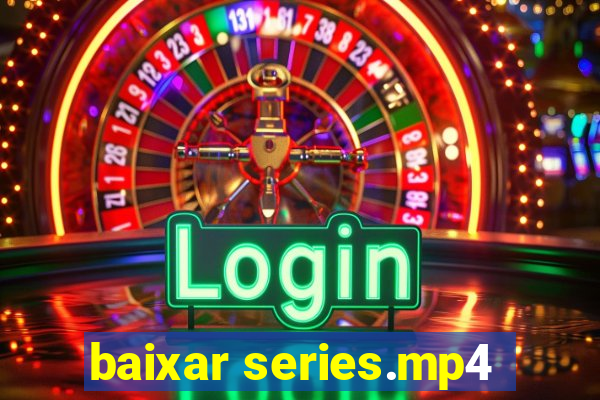 baixar series.mp4